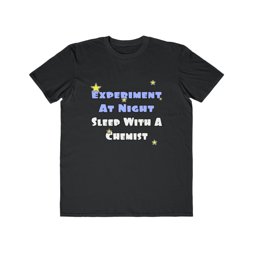 Experiment At Night...Sleep With a Chemist - Men's Lightweight Fashion Tee