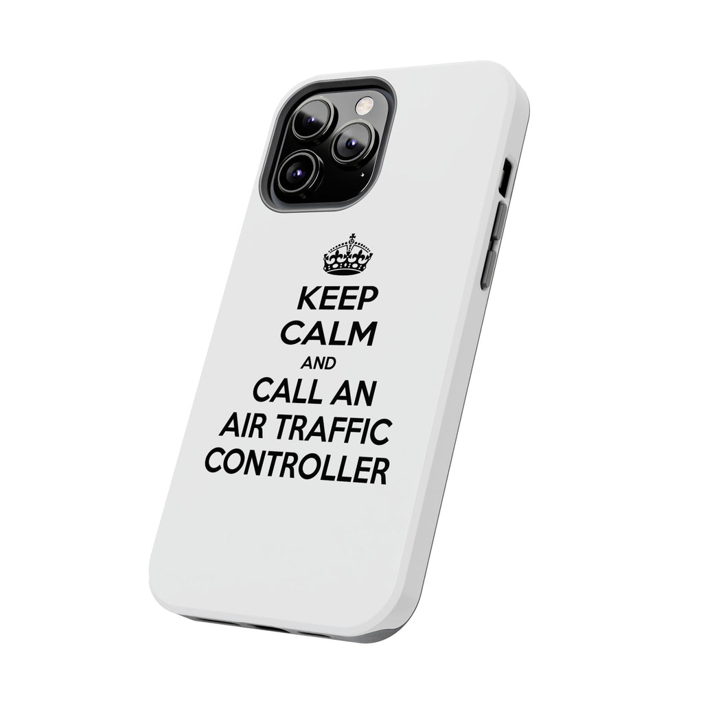 Keep Calm and Call an Air Traffic Controller - Tough Phone Cases
