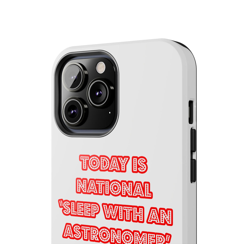 National 'Sleep With an Astronomer' Day - Tough Phone Cases