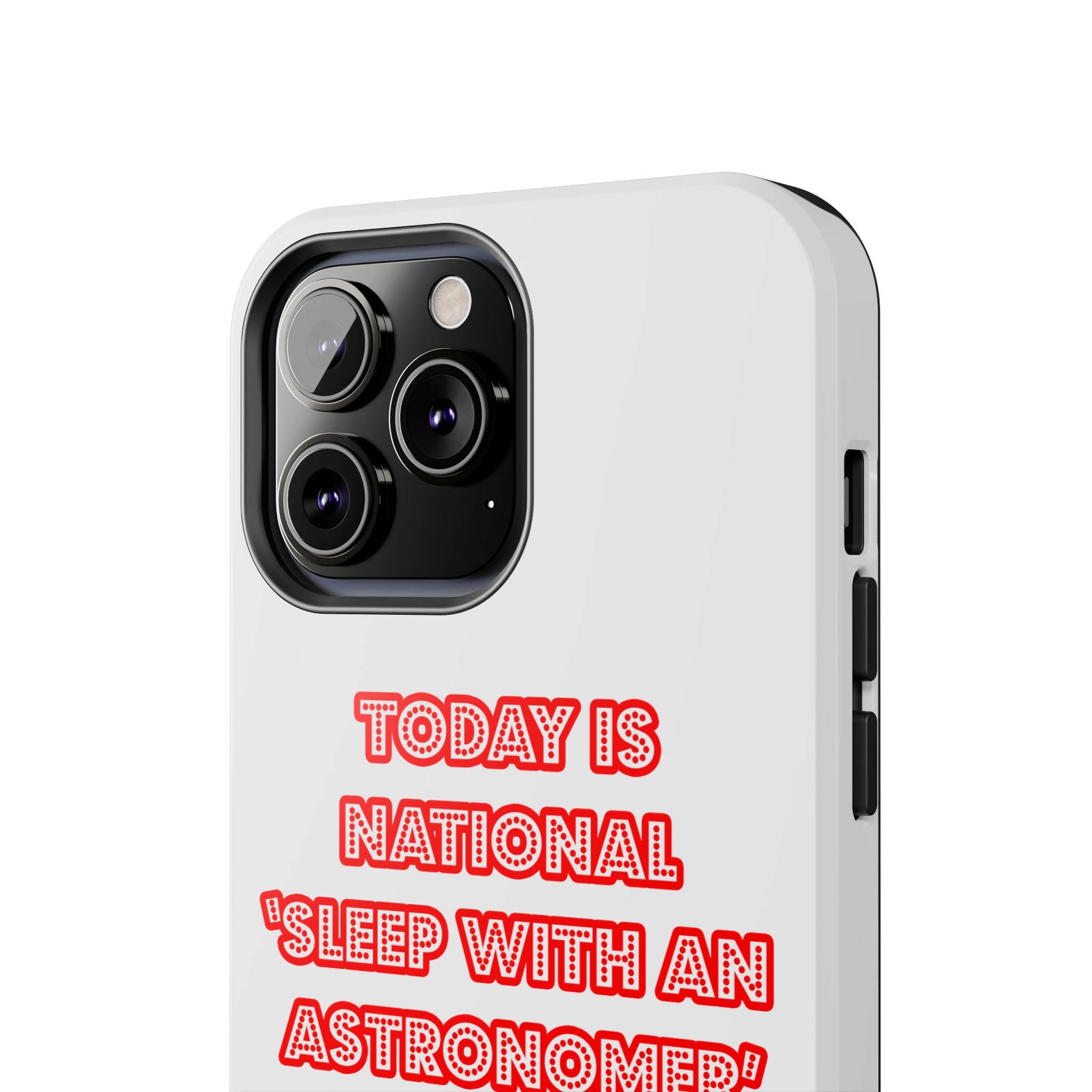 National 'Sleep With an Astronomer' Day - Tough Phone Cases