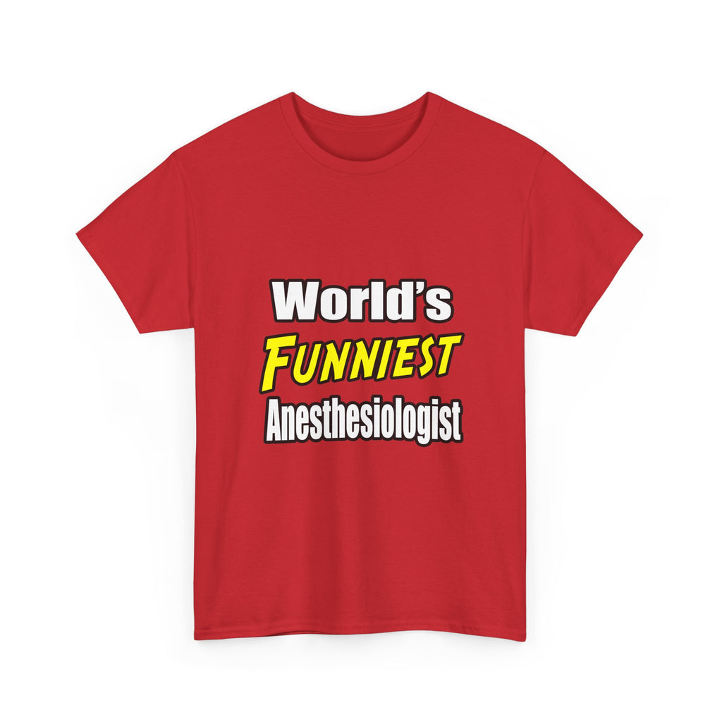 World's Funniest Anesthesiologist - Unisex Heavy Cotton Tee