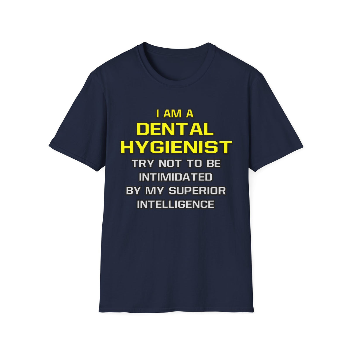 Dental Hygienist...Superior Intelligence - Unisex Softstyle T-Shirt