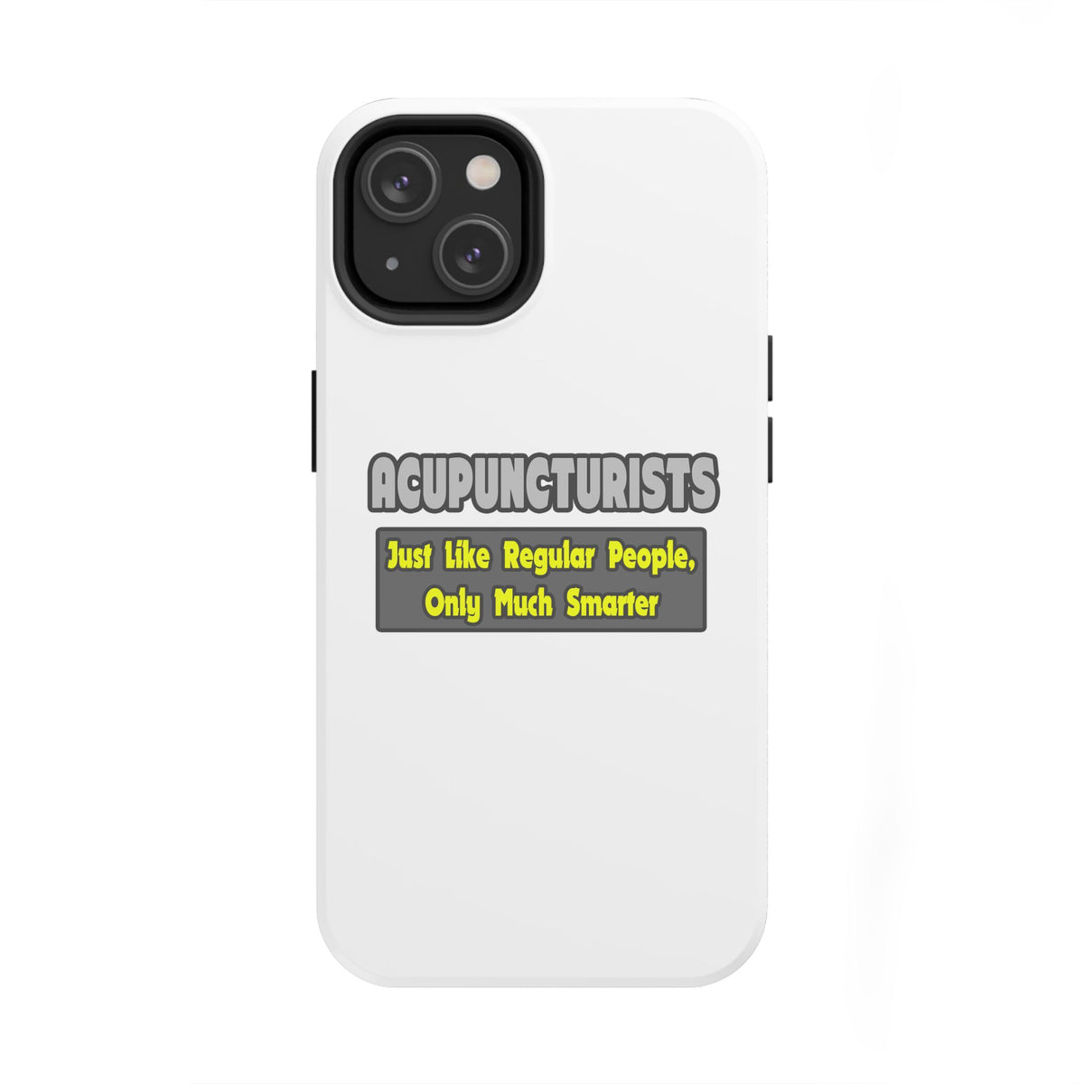 Acupuncturists .. Smarter - Tough Phone Cases