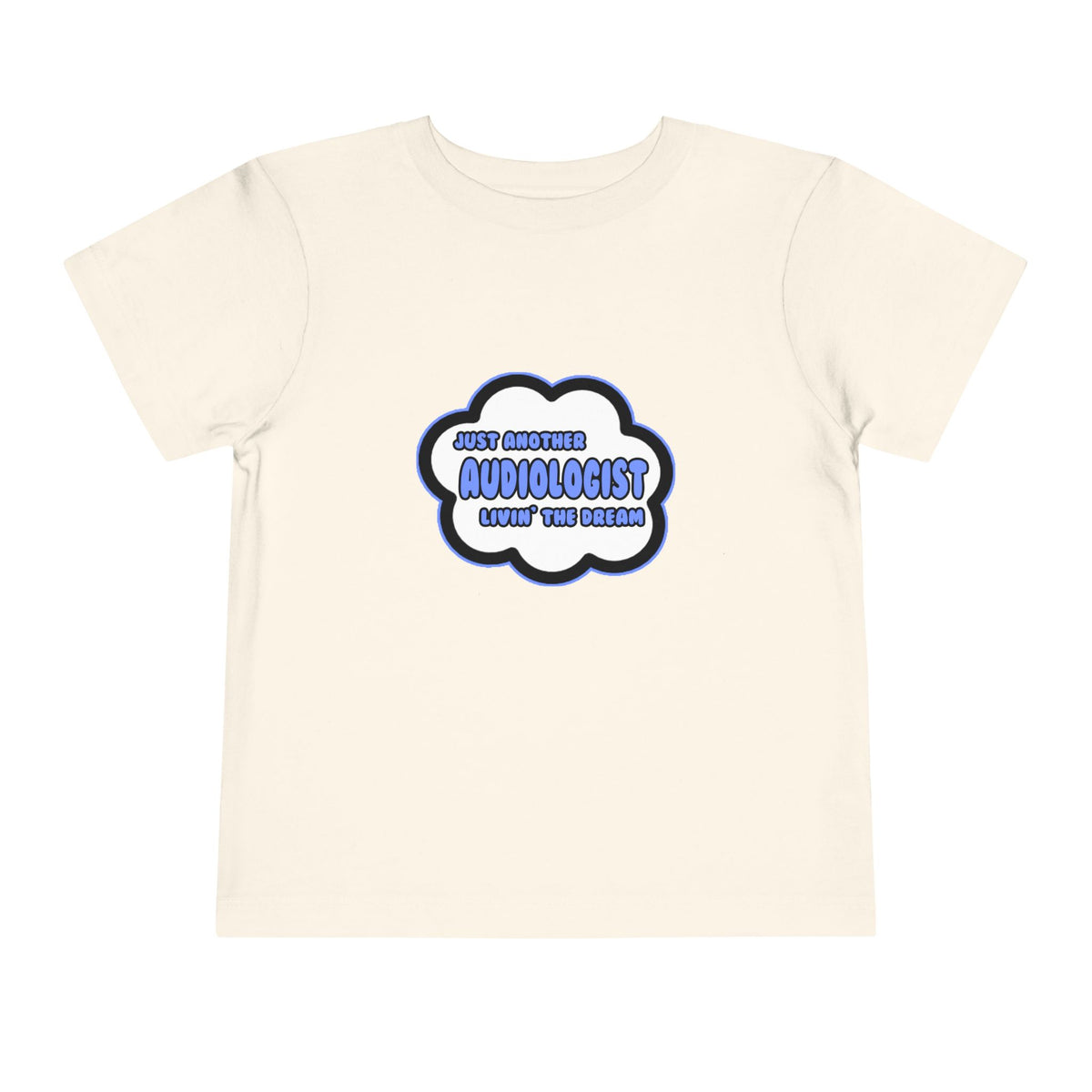 Audiologist .. Livin' The Dream - Toddler Short Sleeve Tee