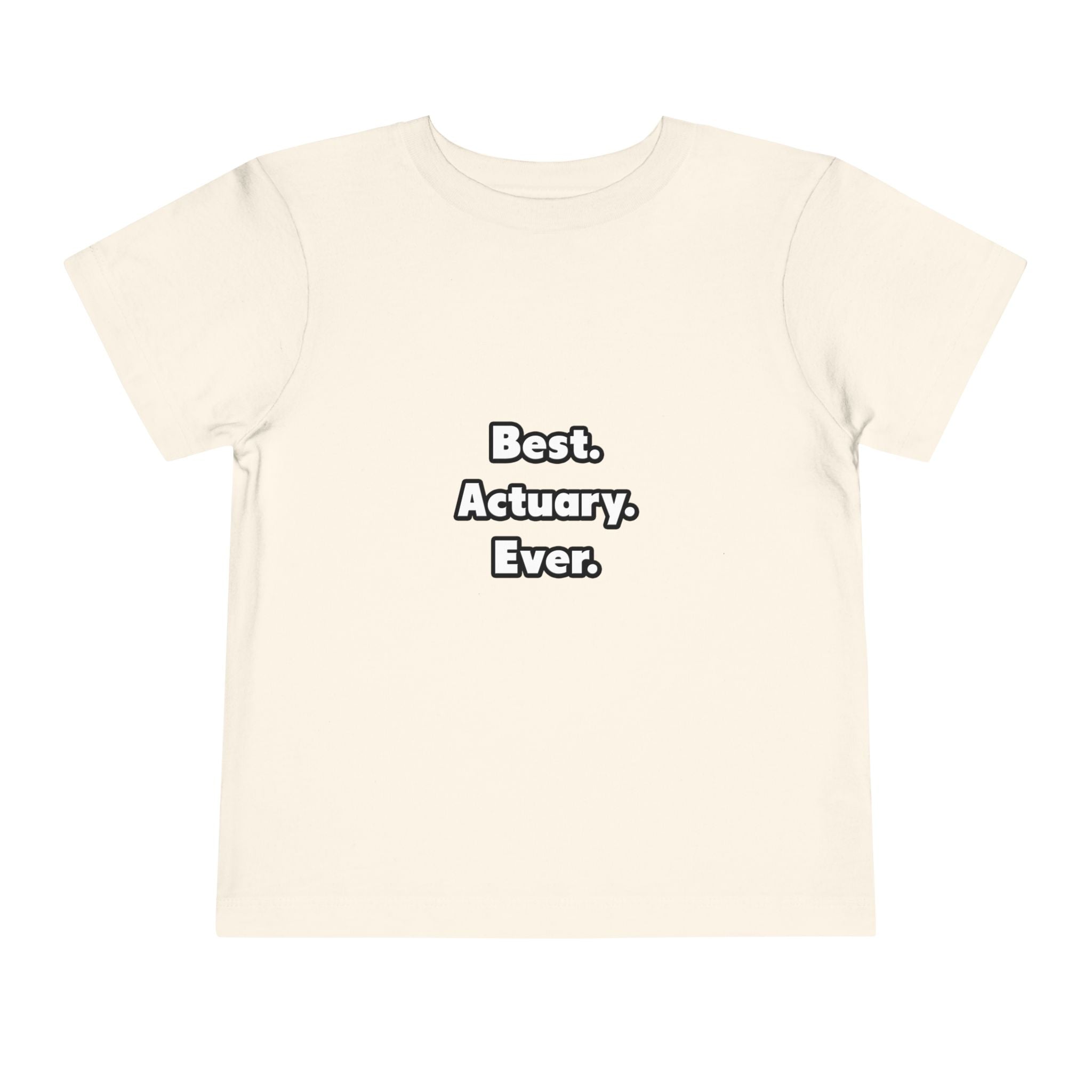 Best. Actuary. Ever - Toddler Short Sleeve Tee