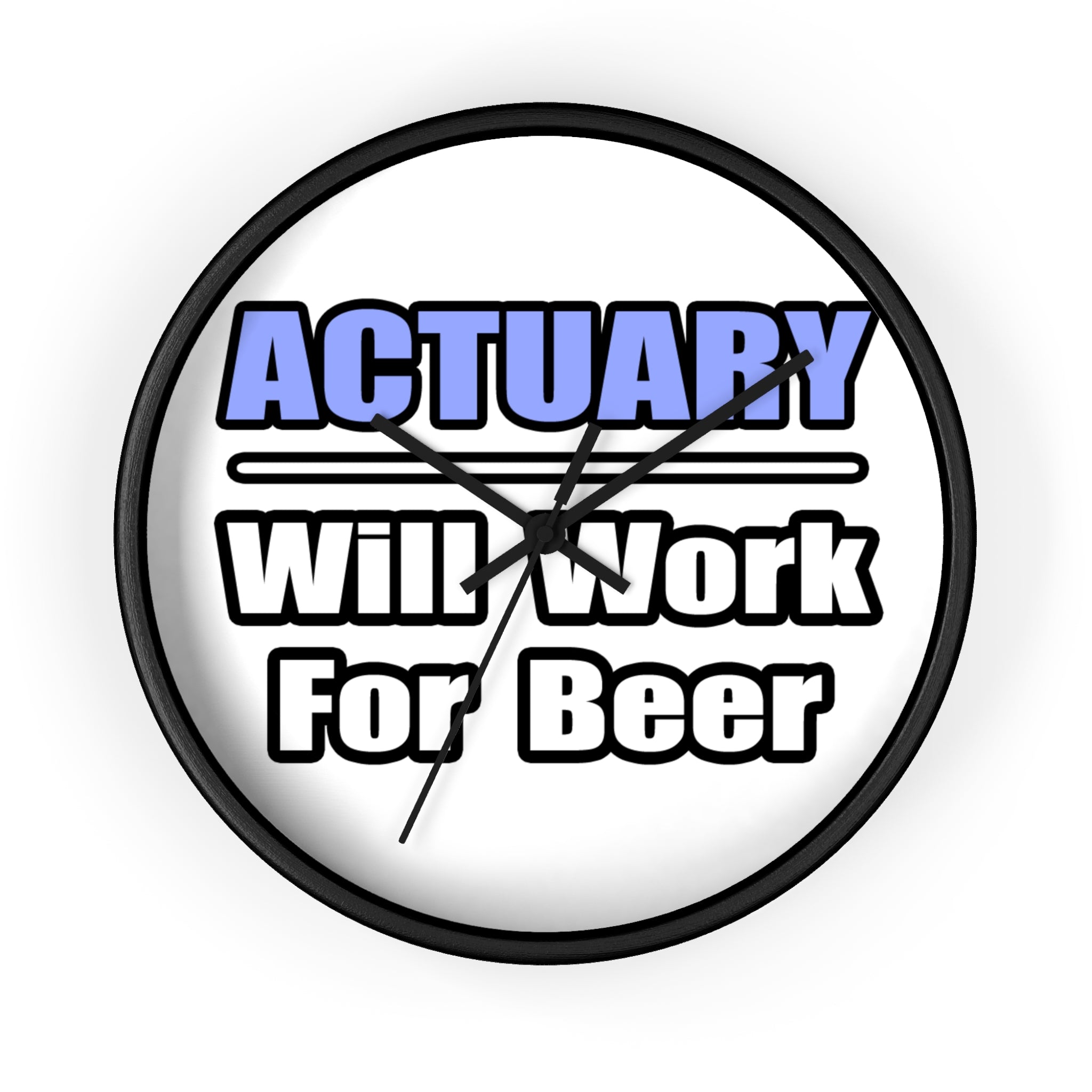 Actuary...Will Work For Beer - Wall Clock