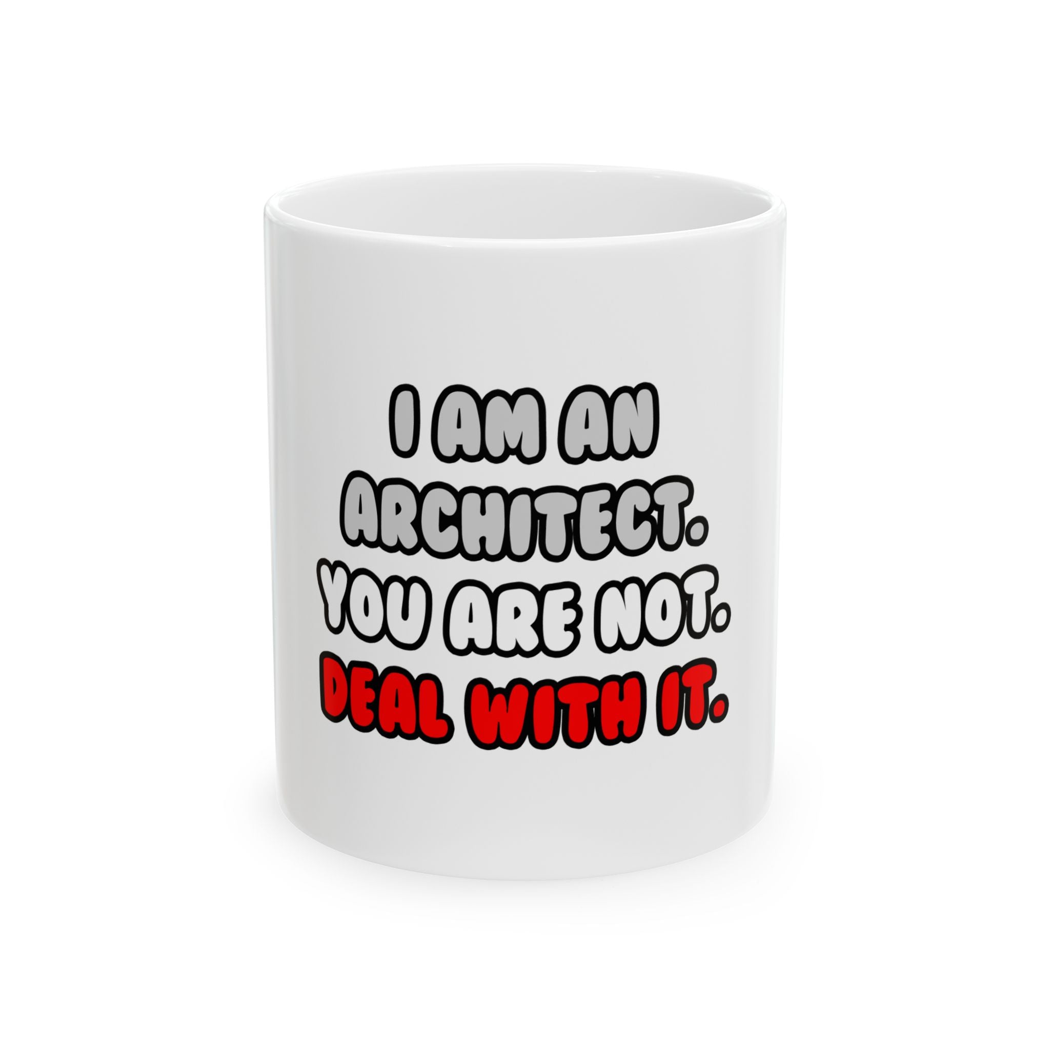 Deal With It ... Funny Architect - Ceramic Mug, (11oz, 15oz)