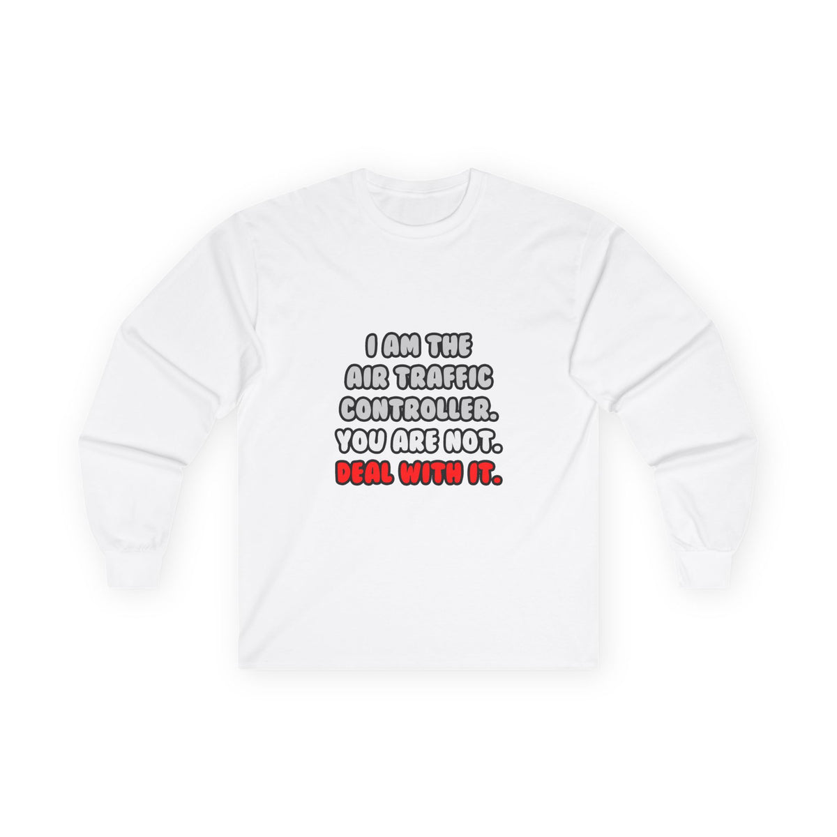 Deal With It ... Funny Air Traffic Controller - Unisex Ultra Cotton Long Sleeve Tee