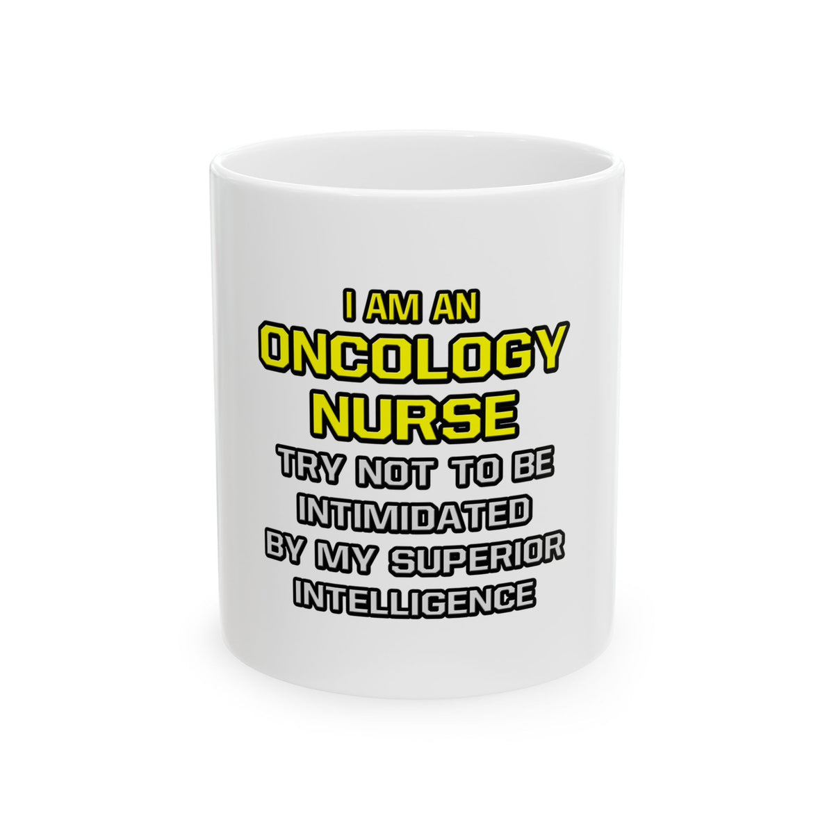 Oncology Nurse...Superior Intelligence - Ceramic Mug, (11oz, 15oz)