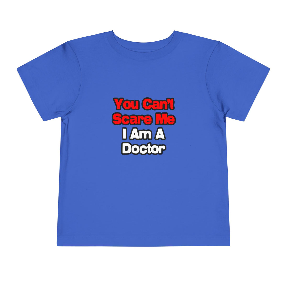 You Can't Scare Me...Doctor - Toddler Short Sleeve Tee