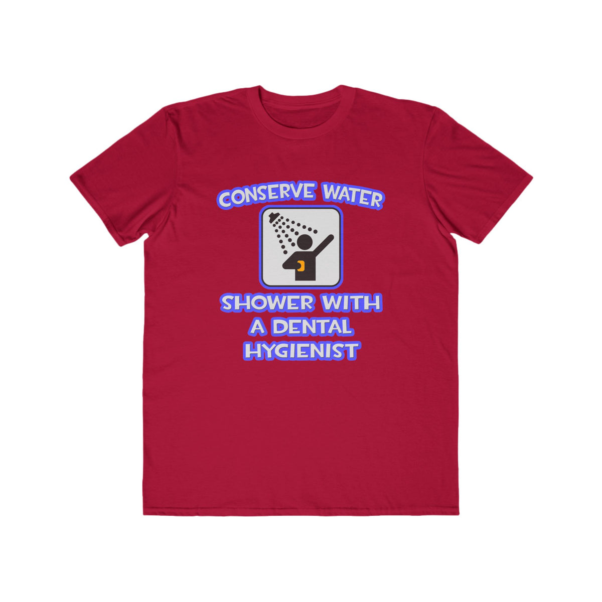 Conserve Water .. Shower With Dental Hygienist - Men's Lightweight Fashion Tee