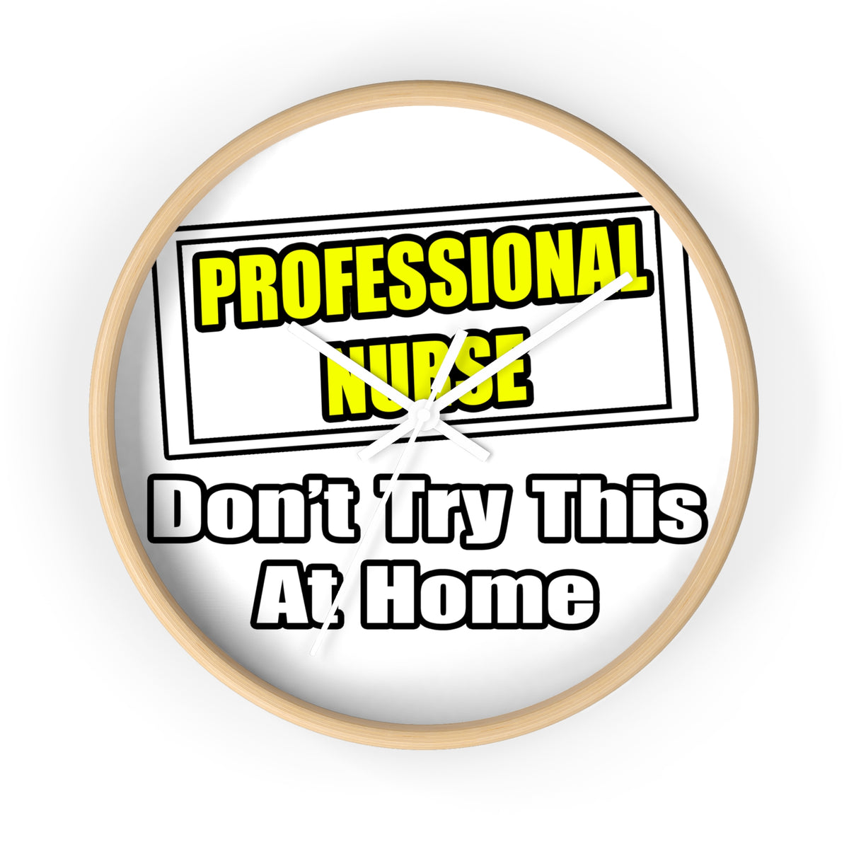 Professional Nurse...Don't Try This At Home - Wall Clock