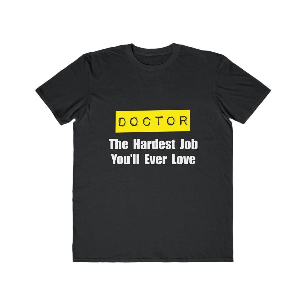 Doctor...Hardest Job You'll Ever Love - Men's Lightweight Fashion Tee