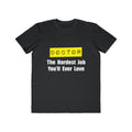 Doctor...Hardest Job You'll Ever Love - Men's Lightweight Fashion Tee