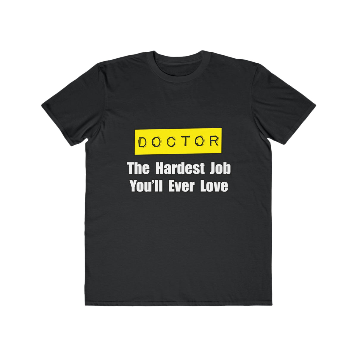 Doctor...Hardest Job You'll Ever Love - Men's Lightweight Fashion Tee