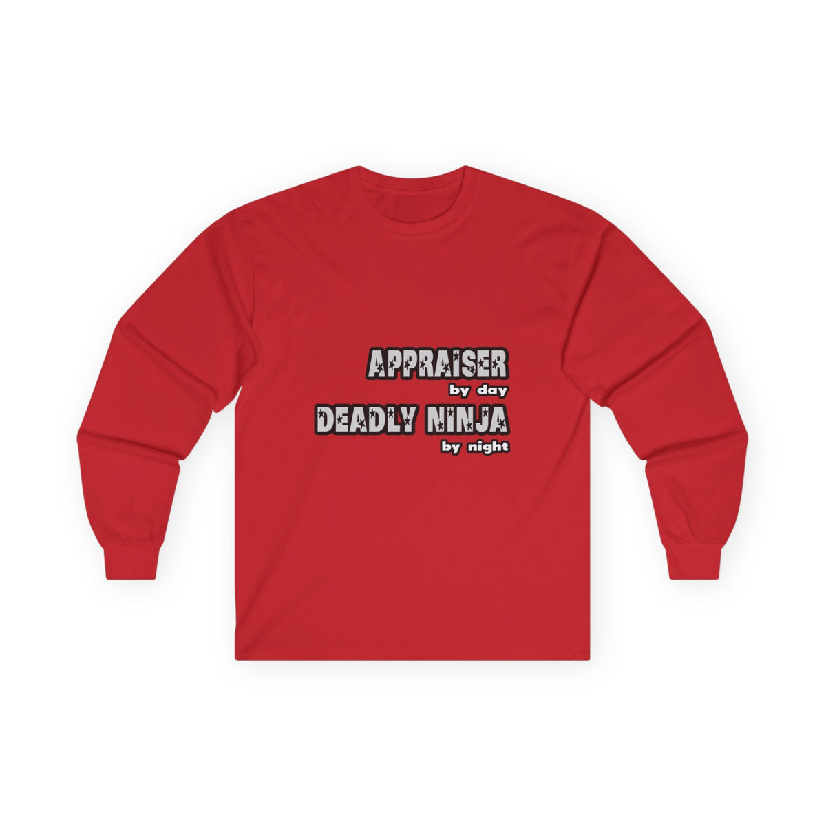 Appraiser By Day...Deadly Ninja By Night - Unisex Ultra Cotton Long Sleeve Tee