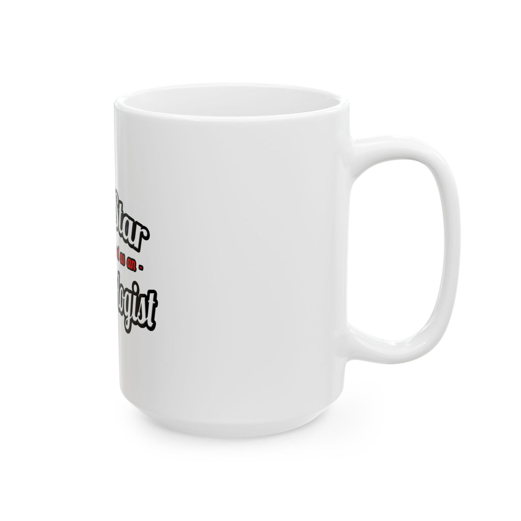 Porn Star...Epidemiologist - Ceramic Mug, (11oz, 15oz)