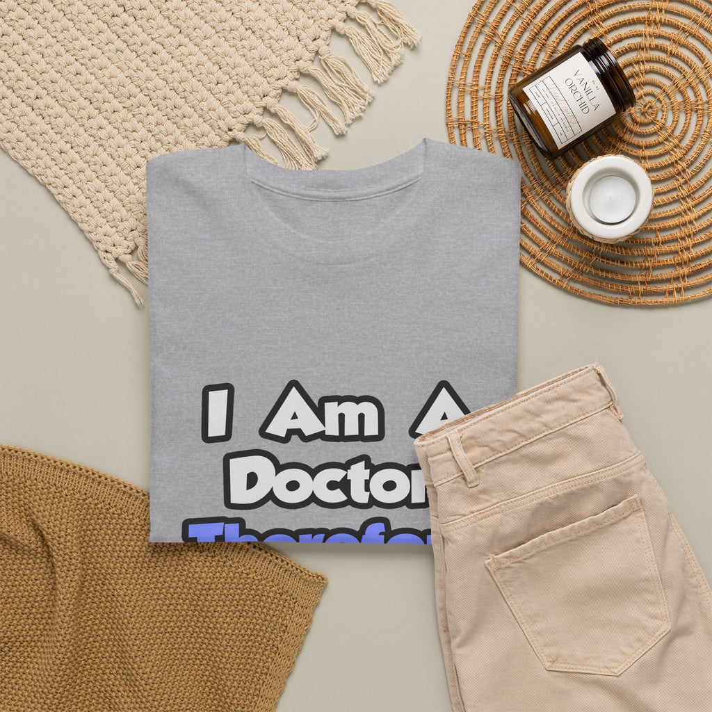 I Am A Doctor, Therefore I Drink - Unisex Heavy Cotton Tee