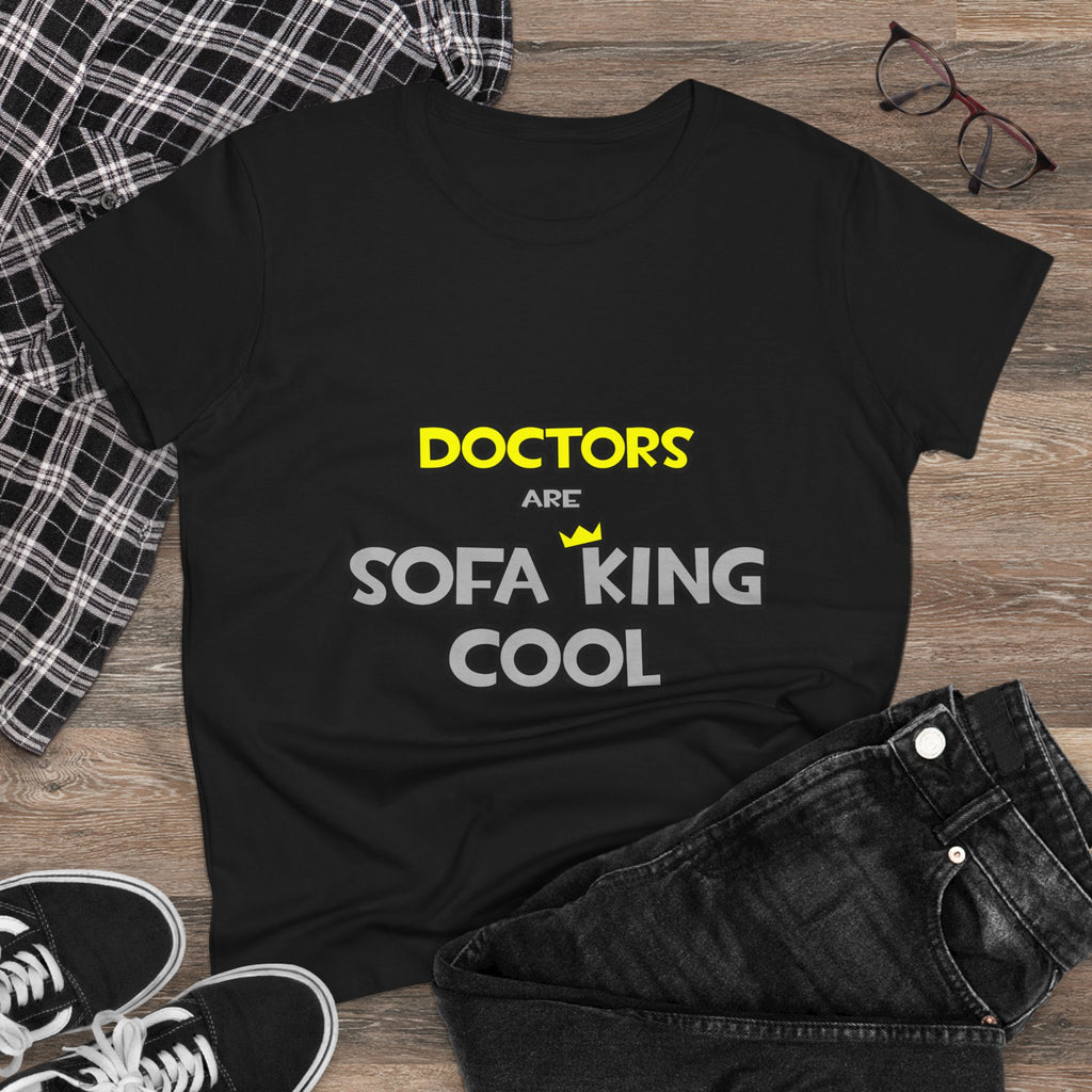 Doctors Are Sofa King Cool - Women's Midweight Cotton Tee