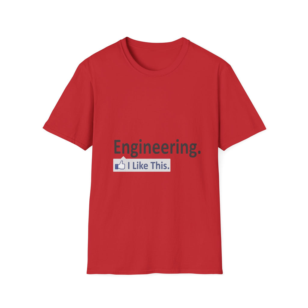 Engineering...I Like This - Unisex Softstyle T-Shirt