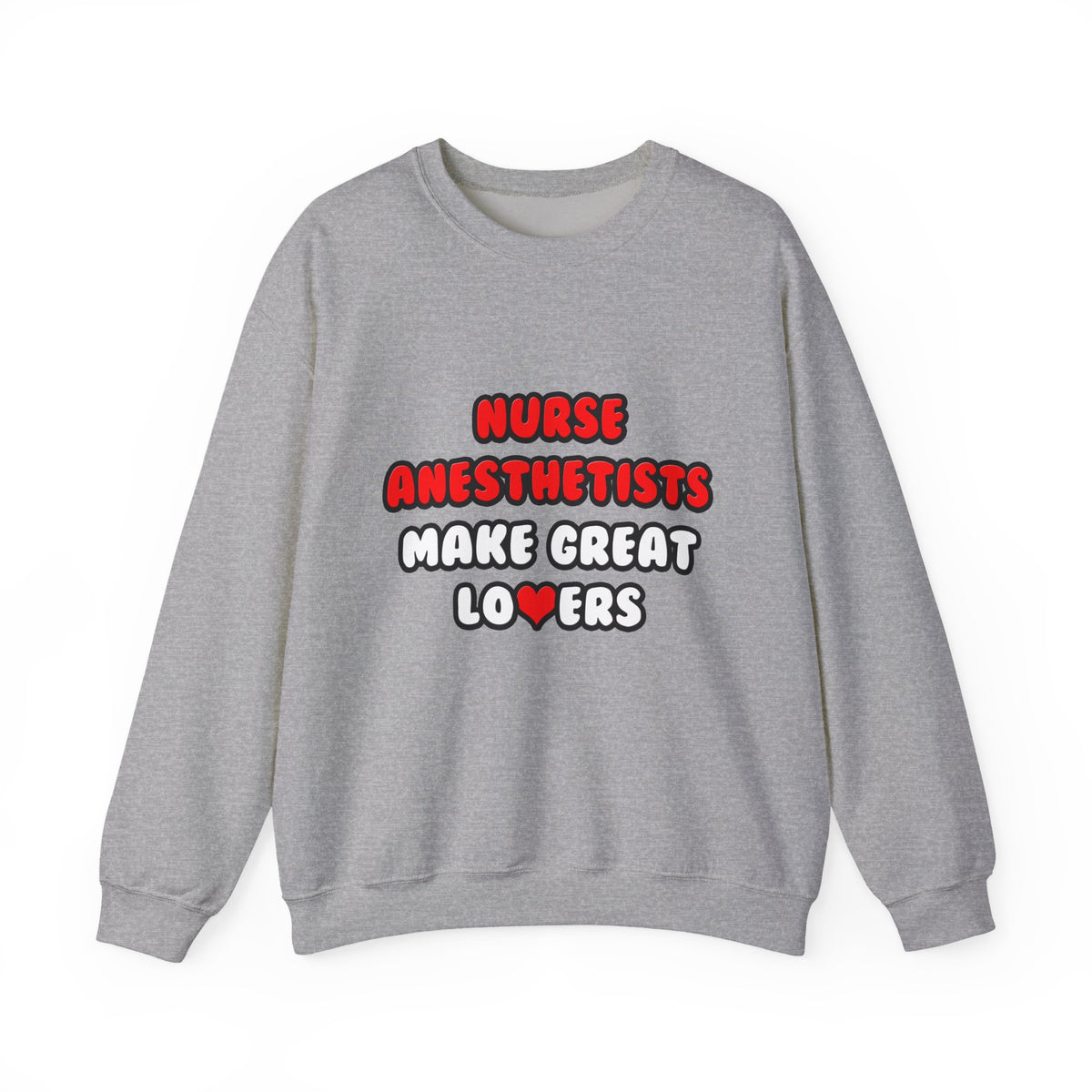 Nurse Anesthetists Make Great Lovers - Unisex Heavy Blend™ Crewneck Sweatshirt