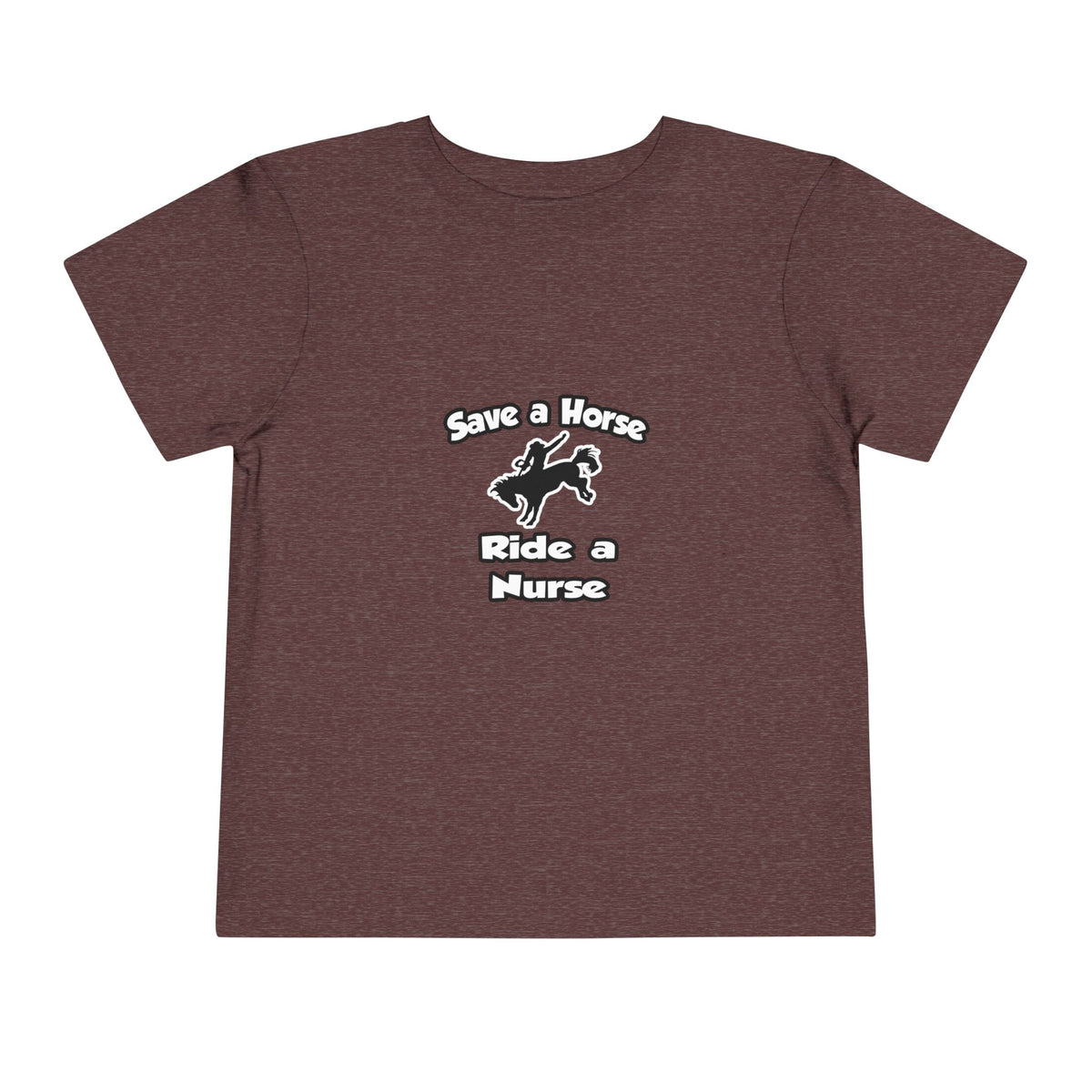 Save a Horse .. Ride a Nurse - Toddler Short Sleeve Tee