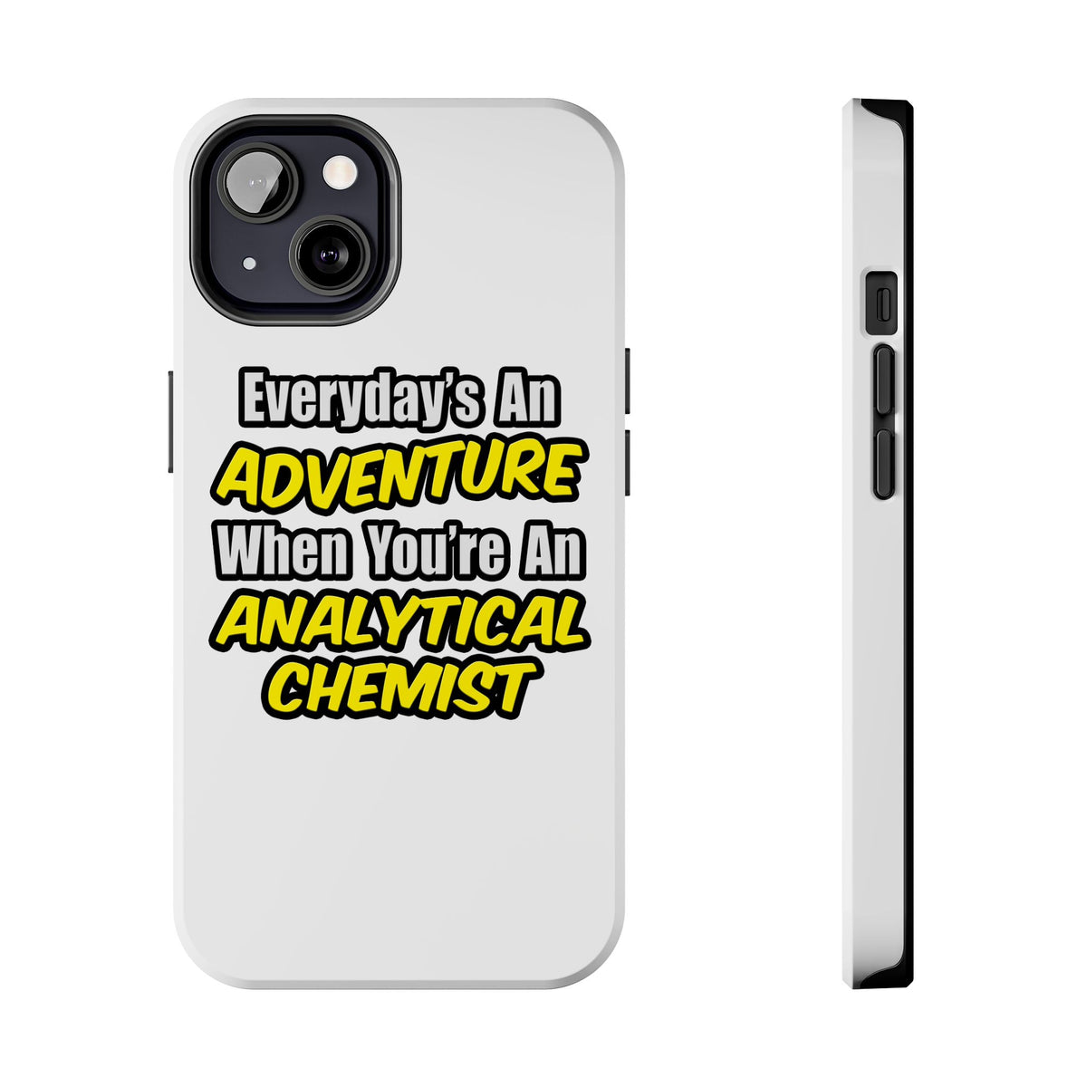 Everyday's An Adventure...Analytical Chemist - Tough Phone Cases