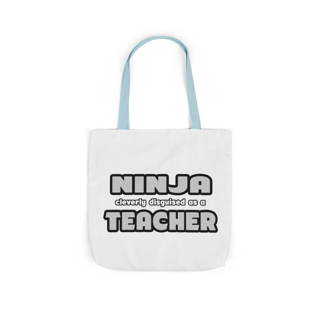 Ninja Cleverly Disguised As A Teacher - Canvas Tote Bag, 5-Color Straps