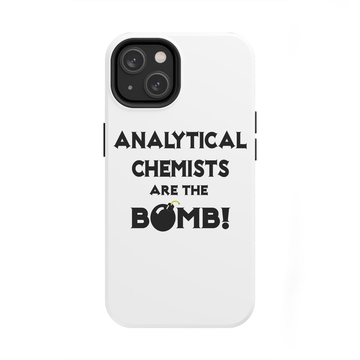 Analytical Chemists Are The Bomb! - Tough Phone Cases
