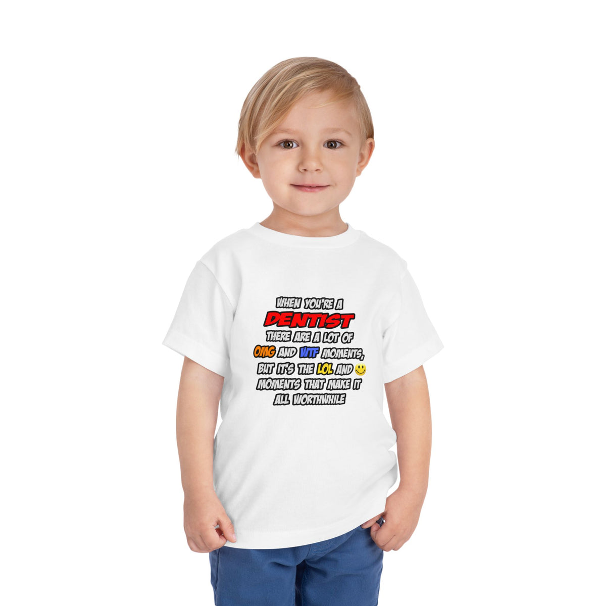 Dentist .. OMG WTF LOL - Toddler Short Sleeve Tee