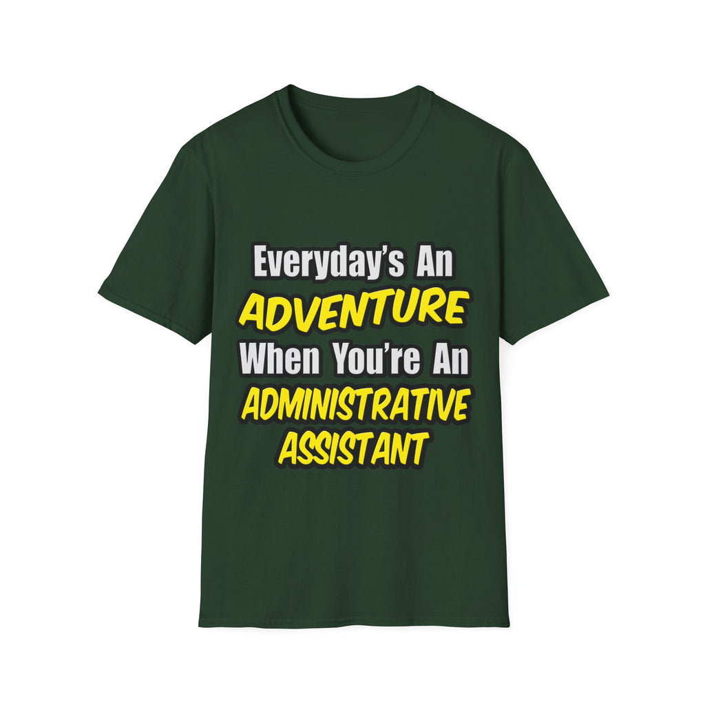 Everyday's An Adventure...Administrative Assistant - Unisex Softstyle T-Shirt