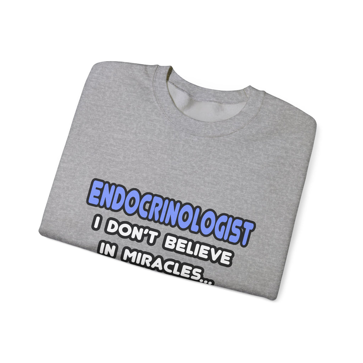 Miracles and Endocrinologists - Unisex Heavy Blend™ Crewneck Sweatshirt
