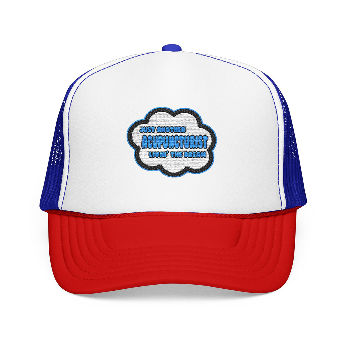 Acupuncturist .. Livin' The Dream - Foam Trucker Hat