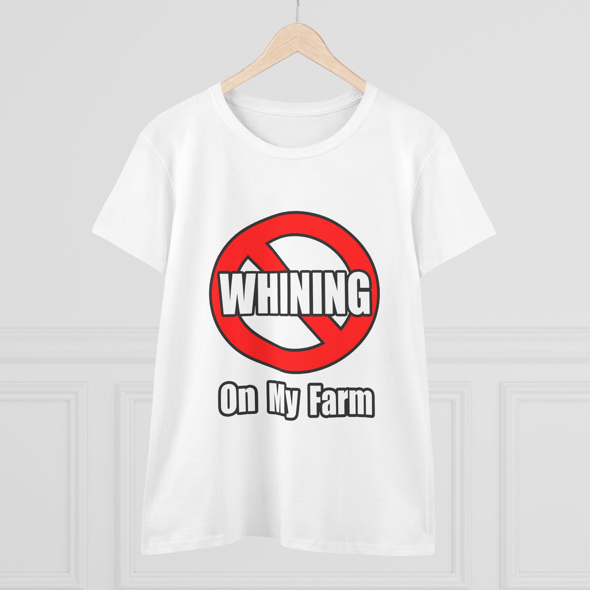 No Whining On My Farm - Women's Midweight Cotton Tee