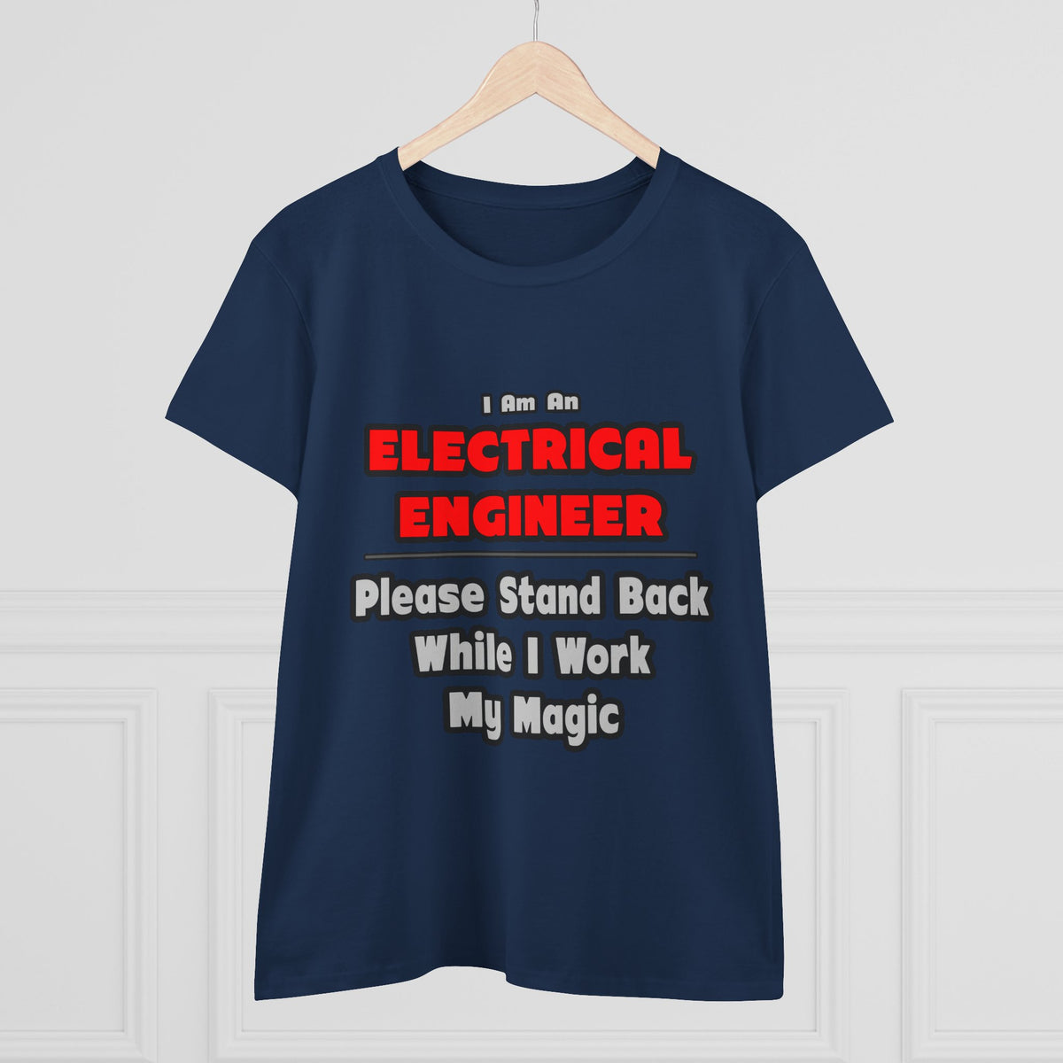 Electrical Engineer...Work My Magic - Women's Midweight Cotton Tee