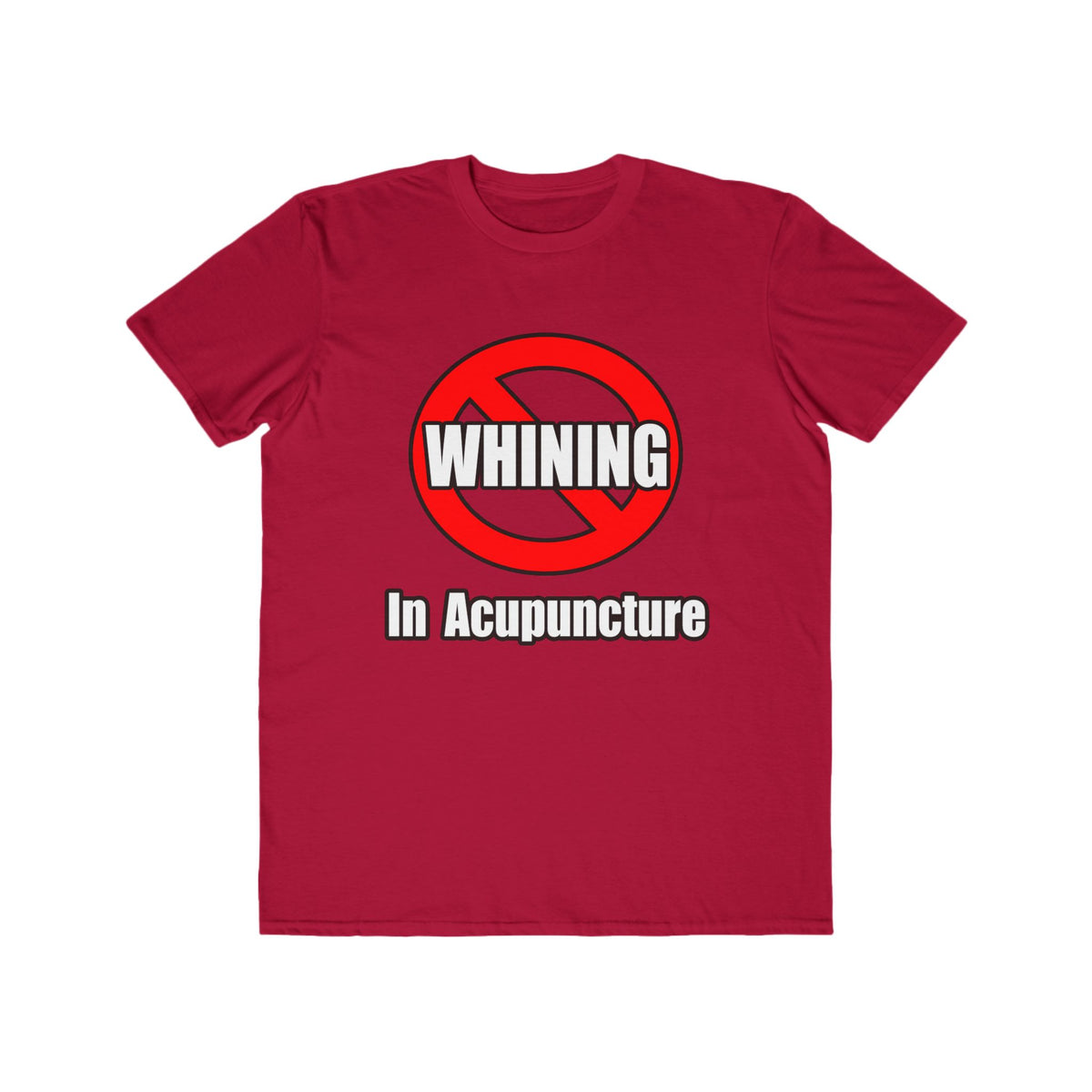 No Whining In Acupuncture - Men's Lightweight Fashion Tee