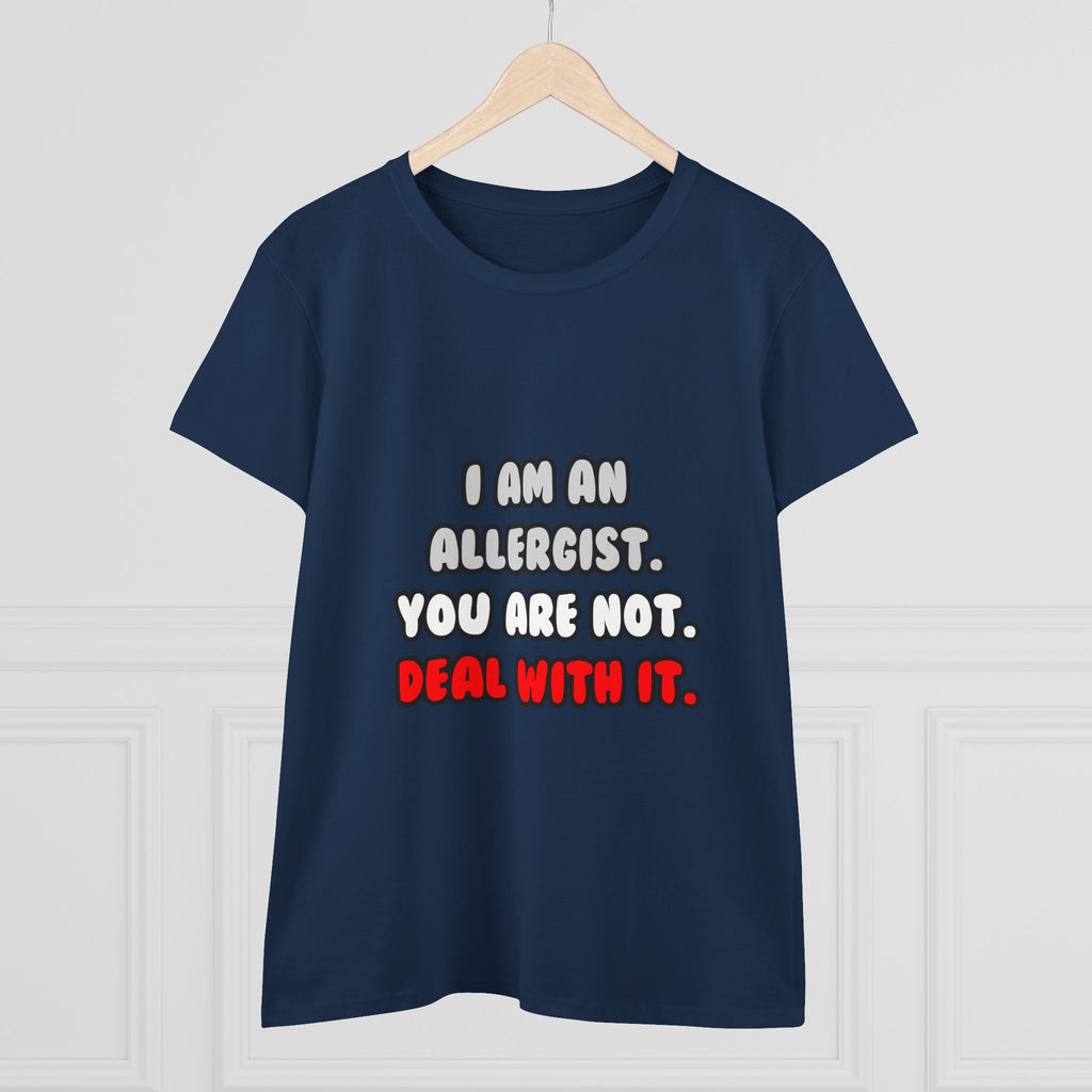 Deal With It ... Funny Allergist - Women's Midweight Cotton Tee
