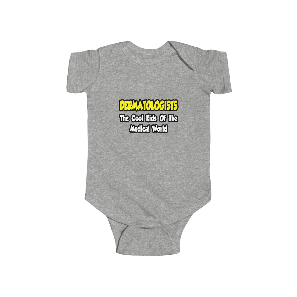 Dermatologists...Cool Kids of Medical World - Infant Fine Jersey Bodysuit