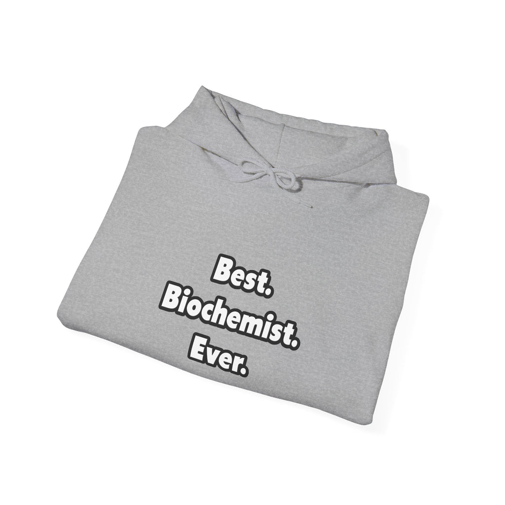 Best. Biochemist. Ever - Unisex Heavy Blend™ Hooded Sweatshirt