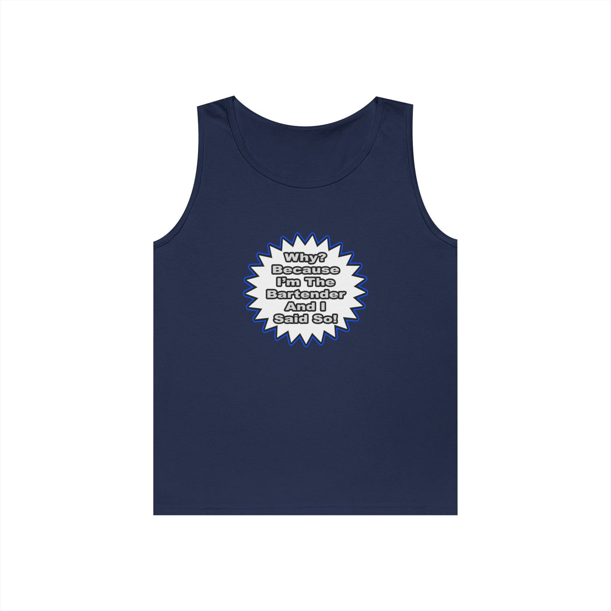 Bartender...Because I Said So - Unisex Heavy Cotton Tank Top