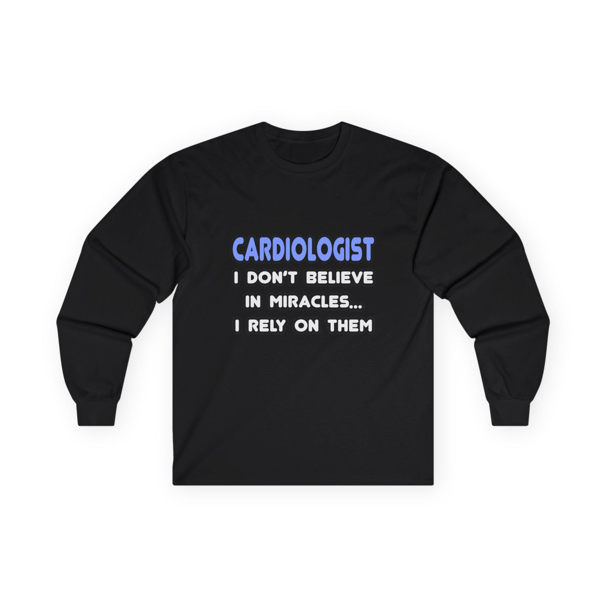 Miracles and Cardiologists - Unisex Ultra Cotton Long Sleeve Tee