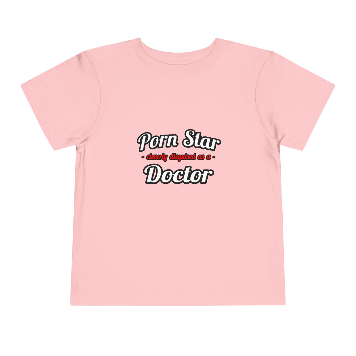 Porn Star...Doctor - Toddler Short Sleeve Tee