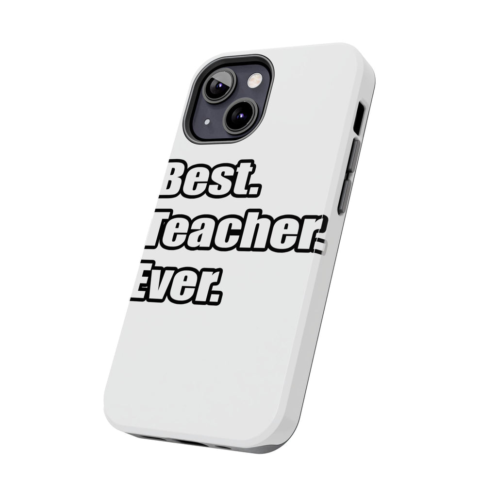 best teacher ever - Tough Phone Cases