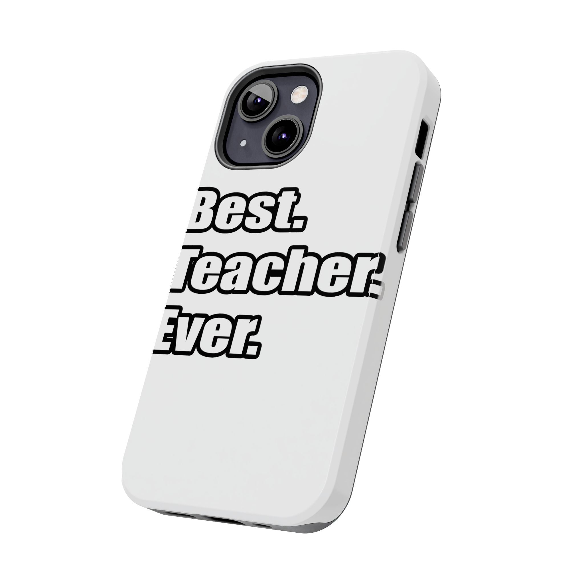 best teacher ever - Tough Phone Cases