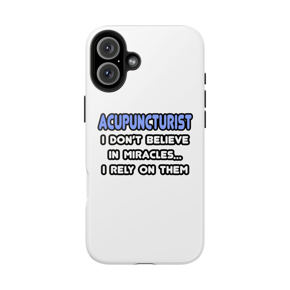 Miracles and Acupuncturists - Tough Phone Cases