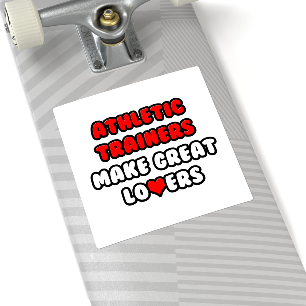 Athletic Trainers Make Great Lovers - Square Stickers