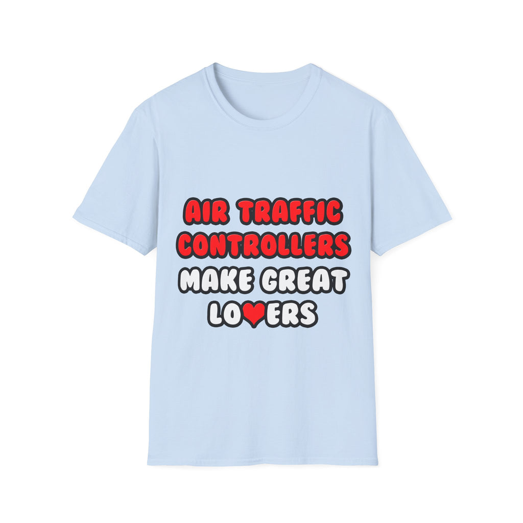 Air Traffic Controllers Make Great Lovers - Unisex Softstyle T-Shirt