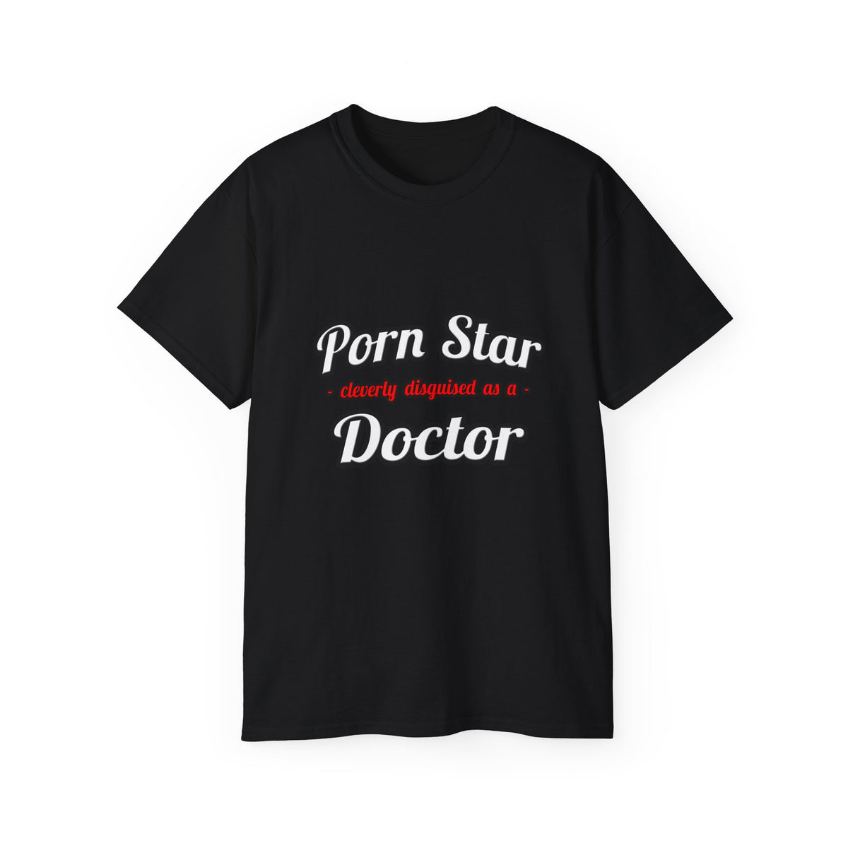 Porn Star...Doctor - Unisex Ultra Cotton Tee