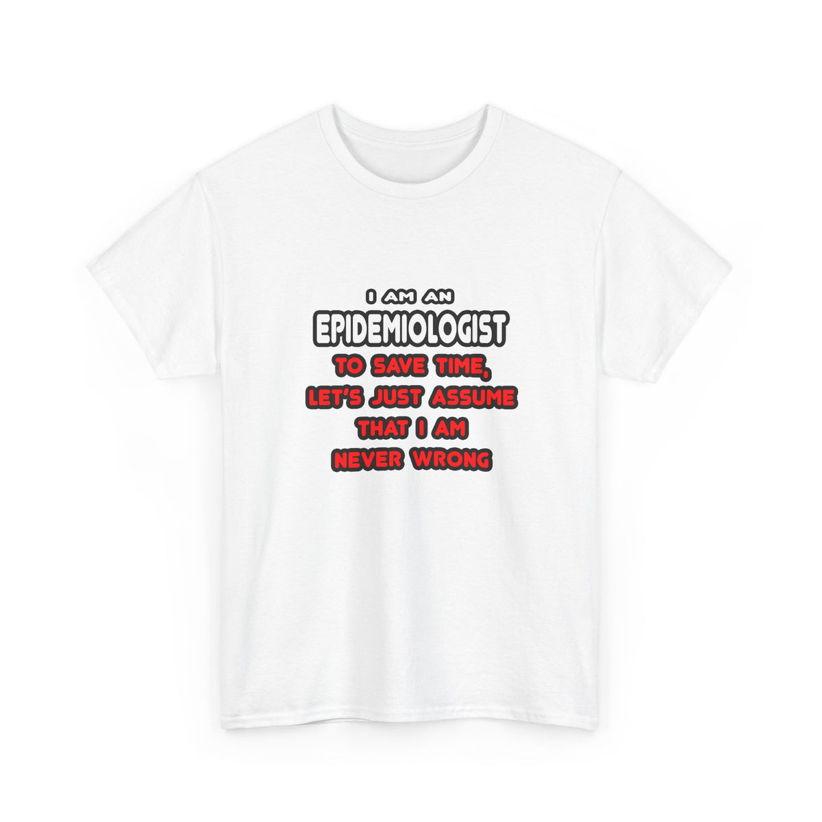 Funny Epidemiologist T Shirts and Gifts - Unisex Heavy Cotton Tee