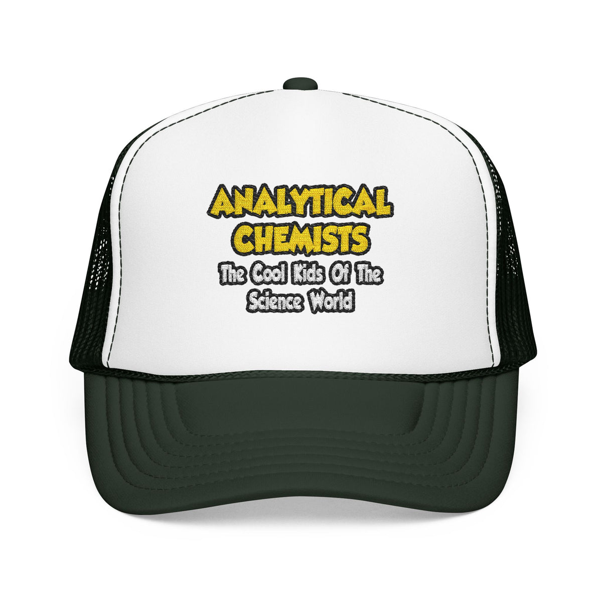 Analytical Chemists...Cool Kids Science World - Foam Trucker Hat